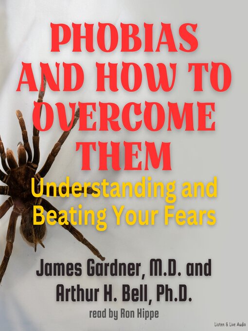 Phobias and How to Overcome Them: Understanding and Beating Your Fears